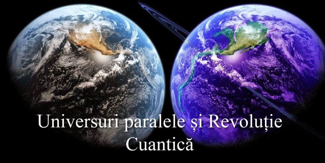 Universuri paralele și Revoluție Cuantică