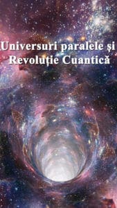 Universuri paralele și Revoluție Cuantică