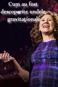 Cum au fost descoperite undele gravitaționale